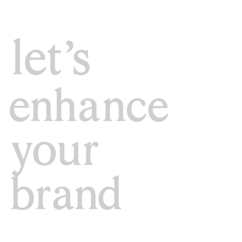 Let's enhance your brand